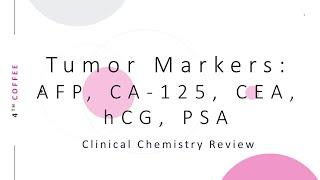 Tumor Markers: AFP, CA 125, CEA, hCG, PSA - clin chem review