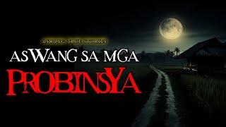 ASWANG SA MGA PROBINSYA - TRUE STORY