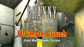 Granny V1.8.1 Ultimate Crouching || Hard Mode Sewer Escape