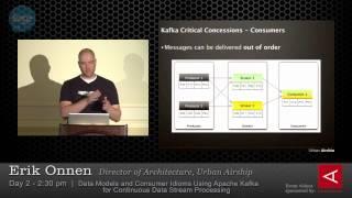 Surge 2012 ~ Erik Onnen ~ Data Models and Consumer Idioms Using Apache Kafka