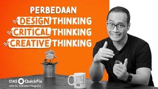 Beda Design Thinking, Critical Thinking &Creative Thinking | CIAS QuickFix with Dr. Indrawan Nugroho