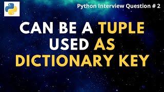 Can be a tuple used as a dictionary key in Python | Python Interview questions 2