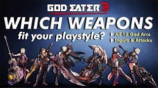 GOD EATER 3: Which Weapons Fit Your Playstyle? - A guide to all 12 God Arcs