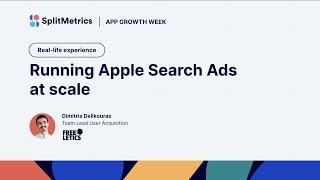 App Growth Week | Running Apple Search Ads at scale with Dimitris Delikouras