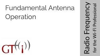 13 - Fundamental Antenna Operation