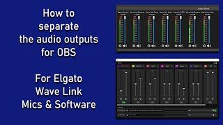 Separate Audio Outputs in OBS for Elgato Wave Link Software & Mics