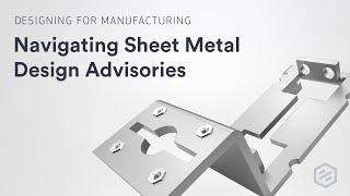 Navigating Sheet Metal Design Advisories