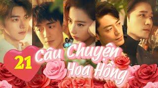 CÂU CHUYỆN CỦA HOA HỒNG - TẬP 21 │The Tale of Rose │Phim Thuyết Minh Của Lưu Diệc Phi Hay Nhất 2024