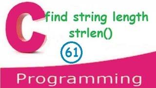 C programming video tutorials - find string length using strlen() and without using strlen()