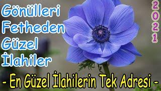 EN GÜZEL İLAHİLER KARIŞIK İLAHİLER - YENİ İLAHİLER 2021 KEYİF VEREN İLAHİ DİNLE