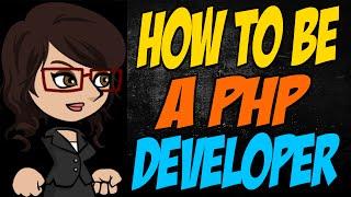 How to Be a PHP Developer