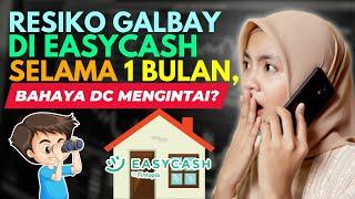 RESIKO GALBAY EASYCASH 1 BULAN, BAHAYA DC LAPANGAN MENGINTAI! GAK USAH TAKUT!