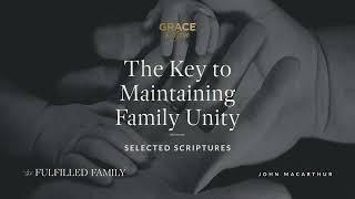 The Key to Maintaining Family Unity [Audio Only]