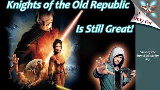 Star Wars Knights of the Old Republic Remains A Standout Title! - Game of the Month Discussion #23