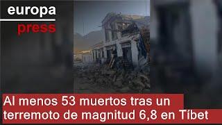 Al menos 53 muertos tras un terremoto de magnitud 6,8 en Tíbet (China)