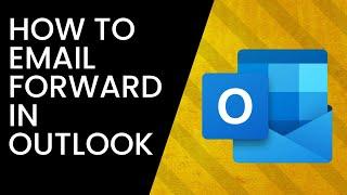 How to Set Up Email Forwarding On Outlook