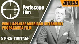 WWII JAPANESE AMERICAN INTERNMENT PROPAGANDA FILM "JAPANESE RELOCATION"  40854