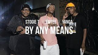 Stogie T - By Any Means Ft Emtee & Yanga