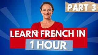 Learn French in 1 hour (Beginner course from scratch!) Part 3