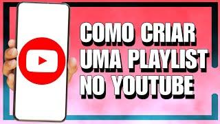 COMO CRIAR UMA PLAYLIST NO YOUTUBE 2024