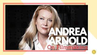 "I'm Inspired By Real People" Director Andrea Arnold Lessons On Filmmaking