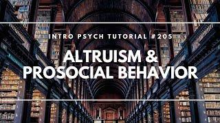 Altruism & Prosocial Behavior (Intro Psych Tutorial #205)