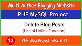 PHP Blog Project Tutorial 12 | Delete Blog Post and Use of Unlink in PHP