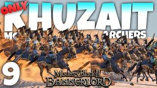 KHUZAIT HORSE ARCHER ONLY! - Mount and Blade II: Bannerlord - Part 9