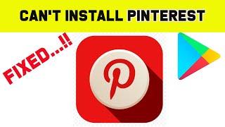 Fix Can't Install Pinterest App Error On Google Play Store in Android & Ios Phone