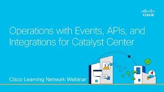 Operations with Events, APIs, and Integrations for Catalyst Center