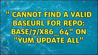 Unix & Linux: " Cannot find a valid baseurl for repo: base/7/x86_64" on "yum update all"