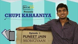 Chupi Kahaaniya | Season 1 Episode 1 | Puneet Jain | MobiGyaan