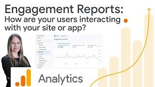 How do users interact with your website or app? Use Engagement reports in Google Analytics