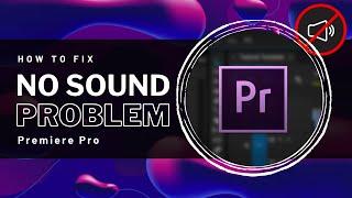 Premiere Pro - How To Fix No Sound
