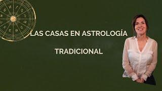 Casas Astrológicas, origen de los significados en Astrología Tradicional.