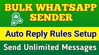 Setup Auto Reply Rules In Bulk WhatsApp Sender ||