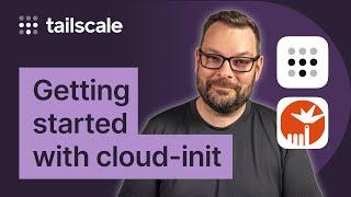 How to use cloud-init and Tailscale | Infrastructure as Code Series Part 1