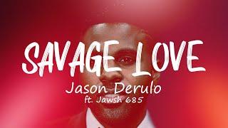 Savage Love - Jason Derulo ft. Jawsh 685 [Laxed Siren Beat] (Lyrics)