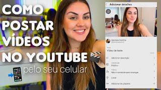 COMO POSTAR VÍDEO NO YOUTUBE PELO CELULAR? *atualizado* 