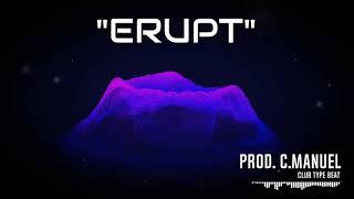 *FREE CLUB BANGER* [TYGA X G EAZY CLUB TYPE BEAT] Prod. C.Manuel - 'Erupt'