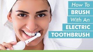 How To Brush With An Electric Toothbrush -- Mark Burhenne DDS With Ask The Dentist