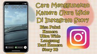 Cara Mudah Menggunakan Kamera Ultra Wide Di Instagram Story