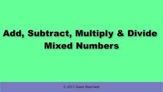 Add, Subtract, Multiply and Divide Mixed Numbers