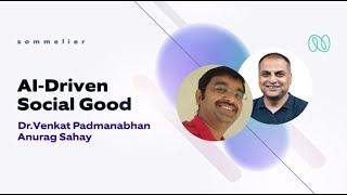 Sommelier Series | Episode 8: AI-Driven Social Good | Dr. Venkat Padmanabhan & Anurag Sahay