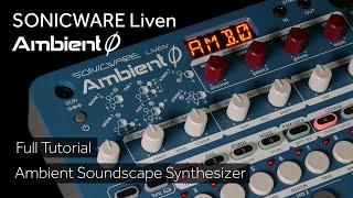 Sonicware Liven Ambient Ø Full Tutorial - Soundscape Synthesizer