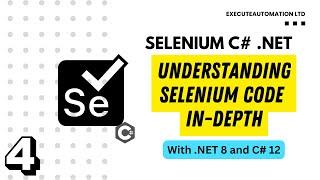 #4 - Understanding and exploring Selenium code In-Depth in C# .NET