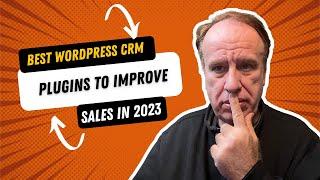 Best WordPress CRM Plugins to Improve Sales in 2023