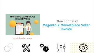 How to Install Magento 2 Marketplace Seller Invoice