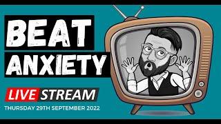 Beat Anxiety LIVE with Howard Cooper - Sept 29th 2022