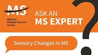 Sensory Changes in MS – Ask an MS Expert